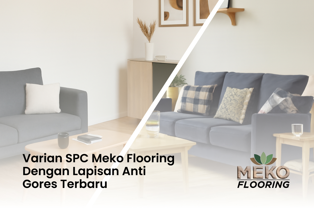 Varian SPC Meko Flooring dengan Lapisan Anti Gores Terbaru