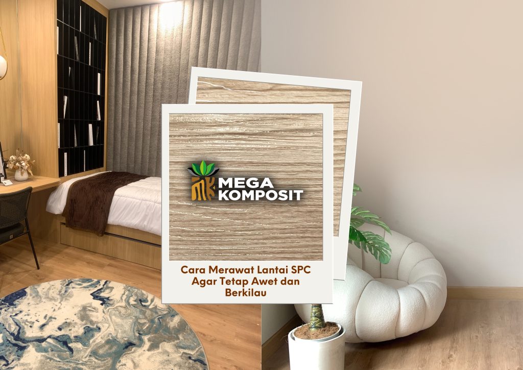 Cara Merawat Lantai SPC Agar Tetap Awet dan Berkilau