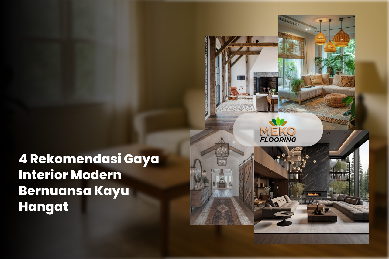 4 Rekomendasi Gaya Interior Modern Bernuansa Kayu Hangat