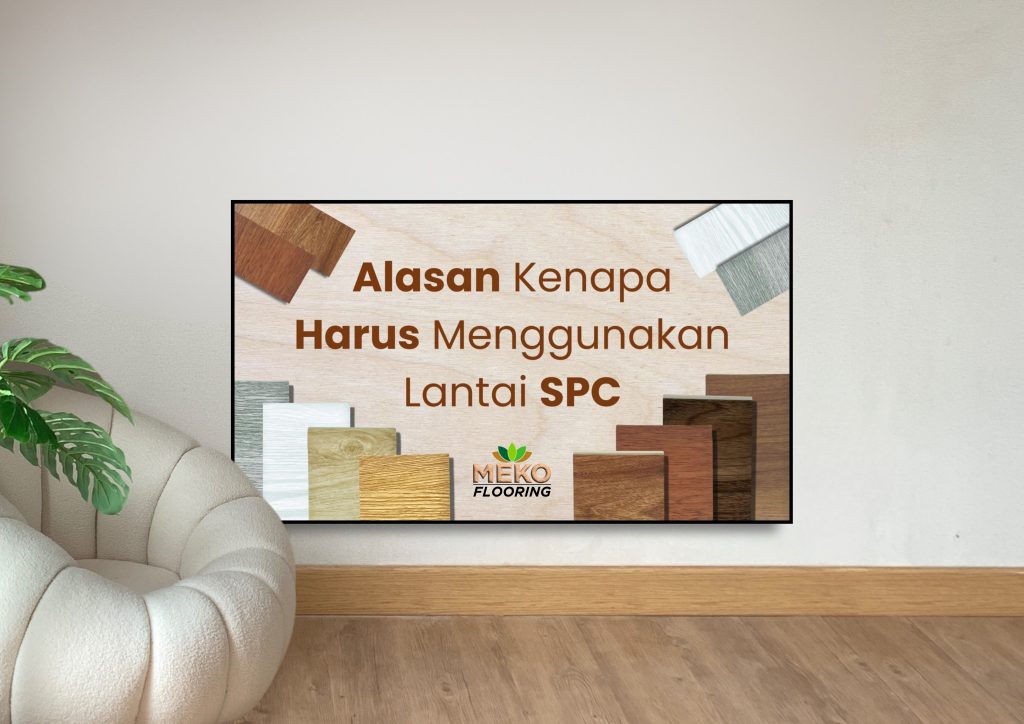 Alasan Kenapa Harus Menggunakan Lantai SPC